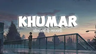 Khumar | lyrics | ost | slowed & reverb