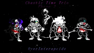 【Style Animated】Chaotic Time Trio Old Phase 3 - OverInterapcide