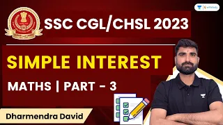 Simple Interest | Maths | Part - 3 | SSC CGL and CHSL Exams | Dharmendra David