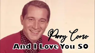 And I Love You So - Perry Como (Lirik)