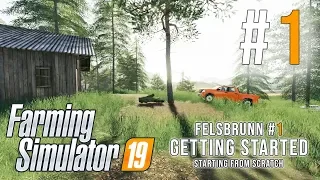 GETTING STARTED! - Episode 1 | Felsbrunn Timelapse | Farming Simulator 19