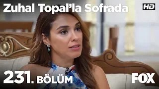 Zuhal Topal'la Sofrada 231. Bölüm