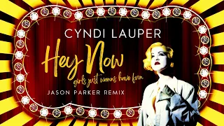 Cyndi Lauper - Hey Now (Girls Just Want To Have Fun) (Jason Parker Remix)