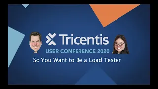 So You Want to Be a Load Tester - Tricentis User Conference 2020