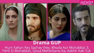 Drama Gup | Hum Kahan Key Sachay they, Khuda Aur Mohabbat 3, Pehli Si Mohabbat, Qissa Meherbano Ka