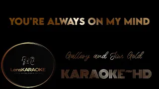 You're Always on My Mind~Gallery and Jim Gold~KARAOKE