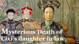 Mysterious Death of Cixi's daughter in law, Empress Jiashun