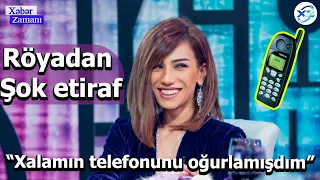 Xalq artisti Röyadan etiraf - “Xalamın telefonunu oğurlamışdım” Xəbər Zamanı