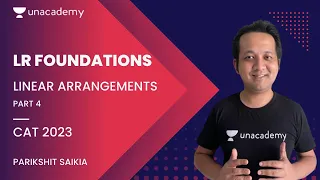 CAT 2023 | LR Foundations | Linear Arrangements | Part 4 | Parikshit Saikia