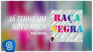 Raça Negra - Já Tenho Um Novo Amor (Raça Negra, Vol. 9) [Áudio Oficial]