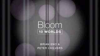 Bloom: 10 Worlds by Brian Eno & Peter Chilvers - 10 Late