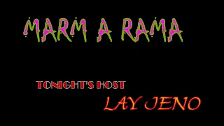 Marm-A-Rama EPISODE 3:  WITH LAY JENO