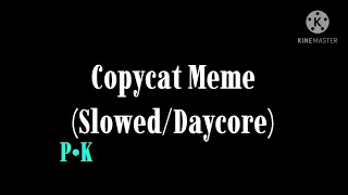 Copycat Meme (Slowed/Daycore)