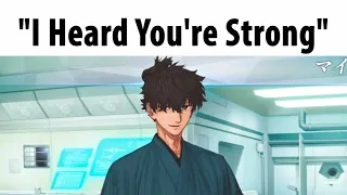 "I heard you're strong" - Miyamoto Iori