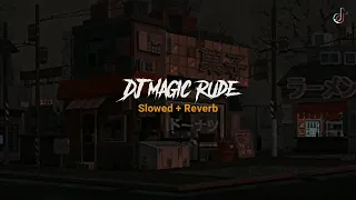 Dj Magic Rude Slowed+reverb