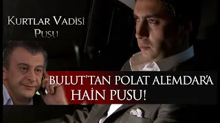 Bulut'tan Polat Alemdar'a hain pusu!