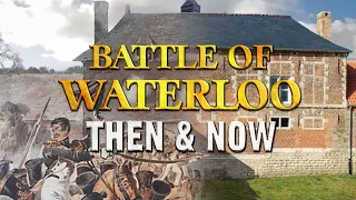 Battle of Waterloo: Then and Now (Animation)