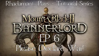 Mount and Blade Bannerlord Tutorial Series -  Please Declare War!