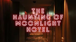 The Haunting of Moonlight Hotel