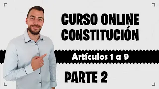 Parte 2 📚 CONSTITUCIÓN ESPAÑOLA 📚 CURSO GRATUITO - Artículos 1 a 9