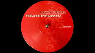 Trouser Enthusiasts - Sweet Release (Olmec Heads Remix) (1999)