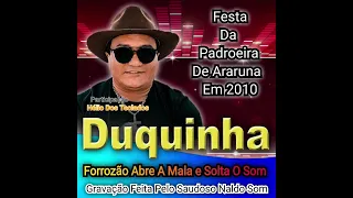 Duquinha e Forrozão Abra a Mala e Solta o Som Na Última Festa Profana Da Padroeira De Araruna 2010