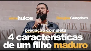 4 CARACTERÍSTICAS DE UM FILHO MADURO - HUIOS #04 | Douglas Gonçalves