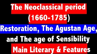 The Neoclassical Period। Restoration-The Augustan and The age of Sensibility। Main works & Features