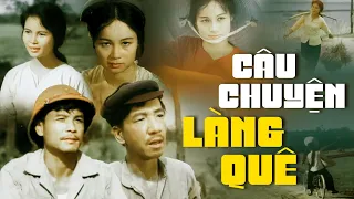 Câu Chuyện Làng Quê | Phim Lẻ Kinh Điển Thời Bao Cấp