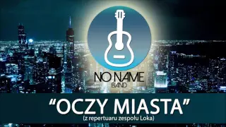 No Name Band - Oczy miasta (z rep. Loka)