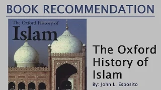 Book Recommendation: "The Oxford History of Islam" by John L. Esposito | Dr. Shabir Ally