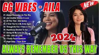 GIGI DE LANA x AILA SANTOS Best OPM Female Version - Nonstop Cover 2024 |Always Remember Us This Way