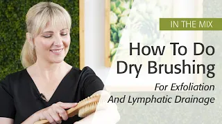 Benefits Of Dry Brushing For Exfoliation And Lymphatic Drainage | Eminence Organics