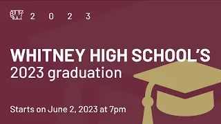 Whitney High School - Class of 2023 Graduation Ceremony