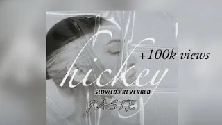 raste - hickey (slowed + reverbed)
