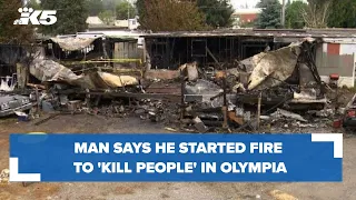 Investigator: Man said he started fire to ‘kill people’ at Olympia mobile home park