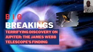 Terrifying Discovery on Jupiter: The James Webb Telescope's Finding