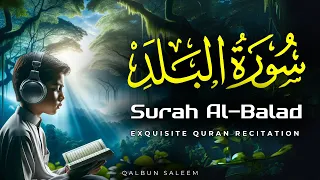 Calming and Relaxing Quran Recitation: Surah Balad–With Qalbun Saleem!