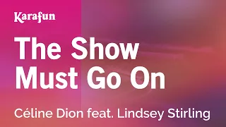 The Show Must Go On - Céline Dion & Lindsey Stirling | Karaoke Version | KaraFun