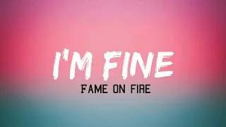 Fame On Fire - I'm Fine Lyrics