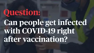WATCH: Why people can get infected with COVID-19 right after vaccination