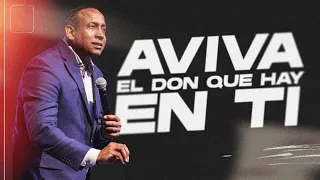 Aviva El Don Que Hay En Ti | Pastor Juan Carlos Harrigan