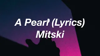 Mitski - A Pearl (Lyrics)