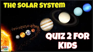 The Solar System Quiz 2 for Kids!