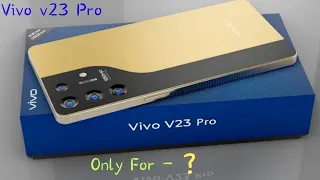 Vivo v23 Pro – With 108MP Camera |SD750G | 120hz Super Amoled Display | Launch Date |