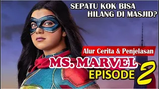 HERO YANG KEHILANGAN SEPATU PAS DI MASJID | Alur Cerita Ms Marvel Episode 2 (2022)