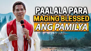 *LISTEN TO THIS* PAALALA PARA MAGING BLESSED ANG PAMILYA! | Fr. Joseph Fidel Roura