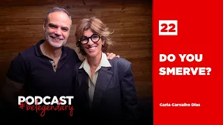 Carla Carvalho Dias- DO YOU SMERVE? | Ep22 - 5.ª EDIÇÃO #belegendary PODCAST