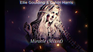 Miracle (Mixed) - Ellie Goulding & Calvin Harris