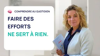 5 RAISONS POUR LESQUELLES FAIRE DES EFFORTS NE SERT À RIEN